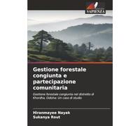 Gestione forestale congiunta e partecipazione comunitaria: Gestione forestale congiunta nel distretto di Khordha, Odisha: Un caso di studio
