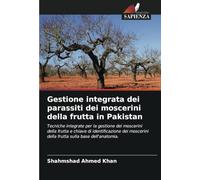 Gestione integrata dei parassiti dei moscerini della frutta in Pakistan: Tecniche integrate per la gestione dei moscerini della frutta e chiave di ... della frutta sulla base dell'anatomia.
