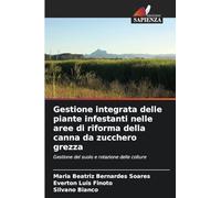 Gestione integrata delle piante infestanti nelle aree di riforma della canna da zucchero grezza: Gestione del suolo e rotazione delle colture