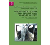Gestione medico-legale della traumatologia da agente balistico. Criteri minimi di qualità, linee guida e standard di riferimento