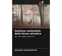 Gestione sostenibile della fauna selvatica: Miti e idee sbagliate sulla caccia