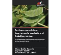 Gestione sostenibile e durevole nella produzione di Cratylia argentea: La Cratylia argéntea come opzione per l'integrazione proteica nei bovini da carne al pascolo