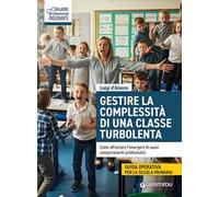 Gestire complessità di una classe turbolenta. Come affrontare l'emergere di nuovi comportamenti problematici