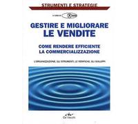 Gestire e migliorare le vendite. Come rendere efficiente la commercializzazione