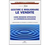 Gestire e migliorare le vendite. Come rendere efficiente la commercializzazione