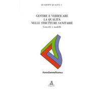 Gestire e verificare la qualità nelle strutture sanitarie. Concetti e modelli