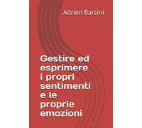 Gestire ed esprimere i propri sentimenti e le proprie emozioni