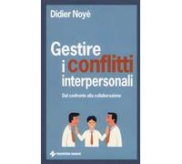 Gestire i conflitti interpersonali. Dal confronto alla collaborazione