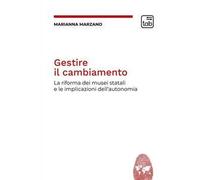 Gestire il cambiamento. La riforma dei musei statali e le implicazioni dell'autonomia