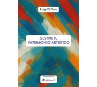 Gestire il patrimonio artistico - [Edizioni Scriptura]