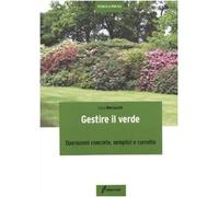 Gestire il verde. Operazioni concrete, semplici e corrette