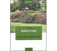 Gestire il verde. Operazioni concrete, semplici e corrette