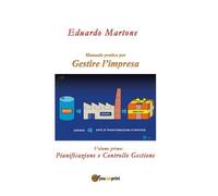 Gestire l’azienda - Volume 1. Pianificazione e Controllo Gestione di Eduardo Ma