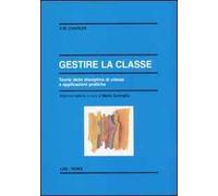 Gestire la classe. Teoria della disciplina di applicazioni pratiche