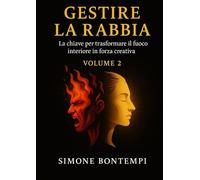 Gestire la Rabbia: la chiave per trasformare il fuoco interiore in forza creativa