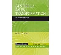 Gestire la sales transformation. Tra human e digital