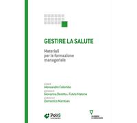 GESTIRE LA SALUTE. MATERIALI PER LA FORMAZIONE MANAGERIALE - 2023