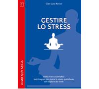 Gestire lo stress. Dalla ricerca scientifica tutti i segreti - ER