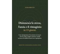 Gestire lo Stress - Disinnesca lo stress, l’ansia e il rimuginio in 15 giorni.: Come riprogrammare il tuo sistema nervoso per ritrovare calma, energia ... di stabilità che porti con te ogni giorno