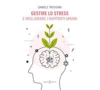 Gestire lo stress e migliorare i rapporti umani