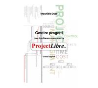 Gestire progetti con il software open-source ProjectLibre Guida rapida di Mauriz