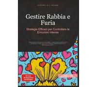 Gestire Rabbia e Furia: Strategie Efficaci per Controllare le Emozioni Intense: 2