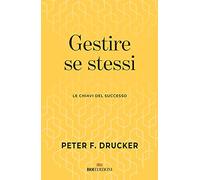Gestire se stessi. Le chiavi del successo