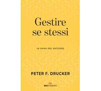 Gestire se stessi. Le chiavi del successo