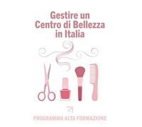 Gestire un centro di bellezza in Italia: Strategie pratiche per parrucchieri, estetiste, nail artist e consulenti d’immagine