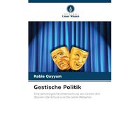 Gestische Politik: Eine semiologische Untersuchung von Usman Alis Stücken Die Schuld und Die letzte Metapher