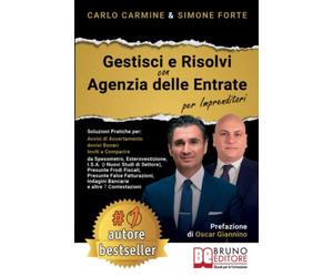 Gestisci E Risolvi Con Agenzia Delle Entrate - Per Imprenditori: Tecniche e Strategie Pratiche Per Gestire Efficacemente Qualsiasi Accertamento ... Etica e Legale Anche Se Non Sai Dove Iniziare