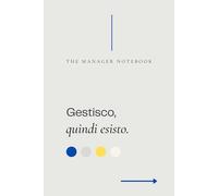 GESTISCO, QUINDI ESISTO | The Manager Notebook | Eleganza, Professionalità e un Tocco di Ironia | Il Quaderno Perfetto per Manager e Leader: Il ... Idea regalo per collega, amico, capo, ufficio