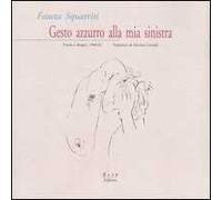 Gesto azzurro alla mia sinistra. Poesie e disegni, 1960-62