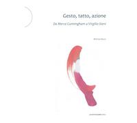 Gesto, tatto, azione: Da Merce Cunningham a Virgilio Sieni