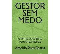GESTOR SEM MEDO: O ESTRATÉGICO PARA ROMPER BARREIRAS