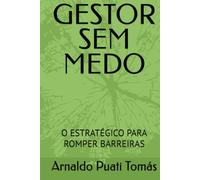 GESTOR SEM MEDO: O ESTRATÉGICO PARA ROMPER BARREIRAS