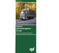 GESTORE DELL'AUTOTRASPORTO DI COSE. QUIZ ED ESERCITAZIONI - AA.VV. - EGAF