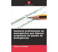 Gestores profissionais de emergências que lideram programas de gestão de emergências