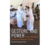 Gesture and Power: Religion, Nationalism, and Everyday Performance in Congo