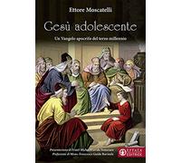 Gesù adolescente. Un Vangelo apocrifo del terzo millennio
