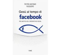 Gesù al tempo di Facebook. Per un'etica del credente nei social