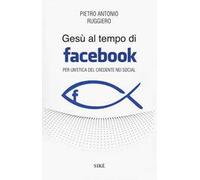 Gesù al tempo di Facebook. Per un'etica del credente nei social