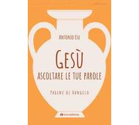Gesù, ascoltare le tue parole. Pagine di Vangelo