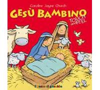 Gesù bambino. Touch and feel. Ediz. illustrata