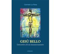Gesù bello. L'attrattiva di un innamoramento