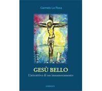 Gesù bello. L'attrattiva di un innamoramento