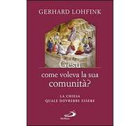 Gesù come voleva la sua comunità? La Chiesa quale dovrebbe essere