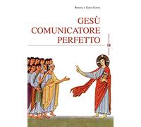 Gesù comunicatore perfetto