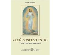 Gesù confido in te. I miei doni soprannaturali