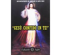 Gesù confido in te! Le preghiere della divina misericordia